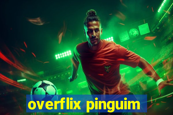 overflix pinguim